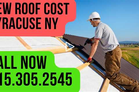 New Roof Cost Syracuse NY - Call 315.305.2545