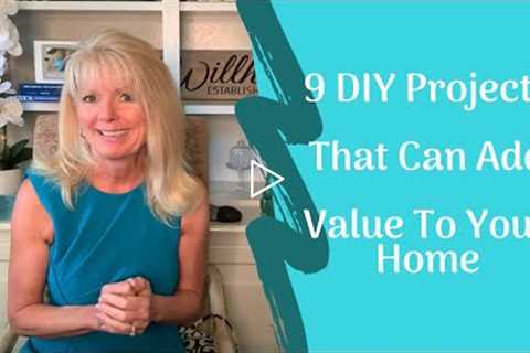 9 DIY Projects To Add Value To Your Home