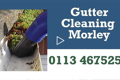 Gutter Cleaning in Morley Residential And Commercial Gutter Cleaners Call For A Free Quote Today