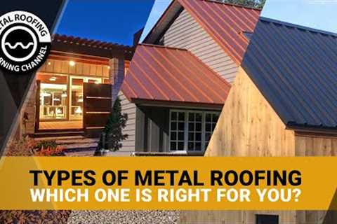 Types Of Metal Roofing Panels. Standing Seam, Corrugated, R Panel: Which Style Is Right For You?