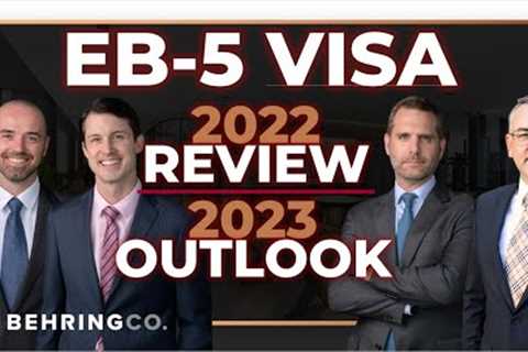 EB-5 Visa 2022 Year End Review 2023 Look Ahead