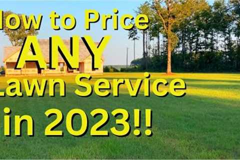 How to Price ANY Lawn SERVICE in 2023!