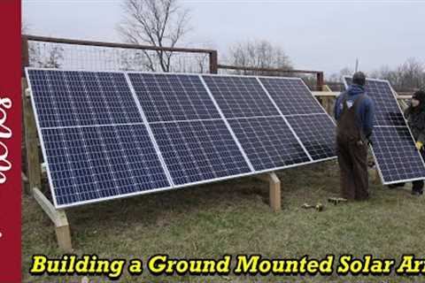 Building our First Solar Array.  Easy, Low Cost Solar Ground Mount.