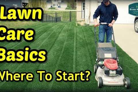 Lawn Care Basics - Where To Start?