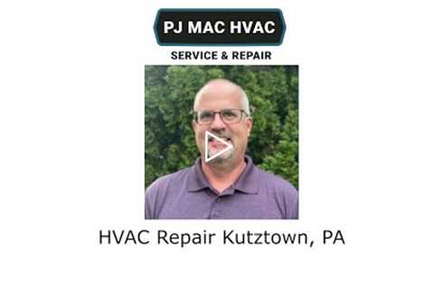 HVAC Repair Kutztown, PA - PJ MAC HVAC Service & Repair