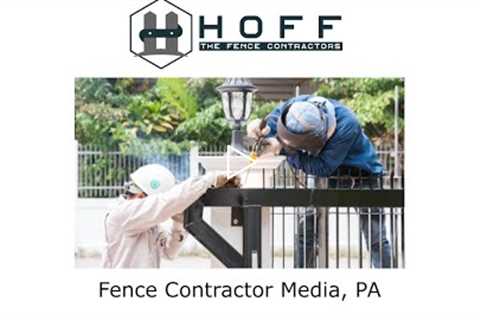 Fence Contractor Media, PA - Hoff The Fence Contractors