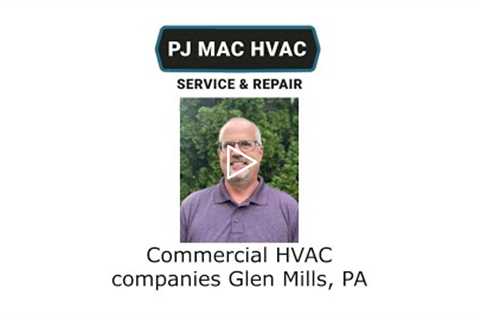 Commercial HVAC companies Glen Mills, PA - PJ MAC Service & Repair