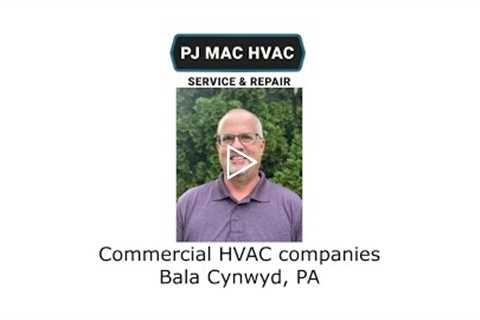 Commercial HVAC companies Bala Cynwyd, PA - PJ MAC HVAC Service & Repair