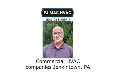 Commercial HVAC companies Jenkintown, PA - PJ MAC HVAC Service & Repair