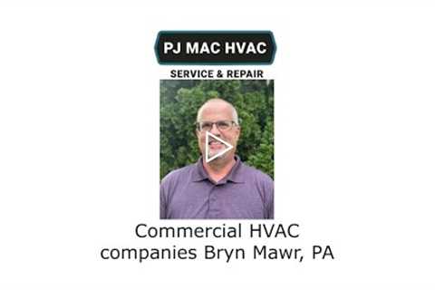 Commercial HVAC companies Bryn Mawr, PA - PJ MAC HVAC Service & Repair