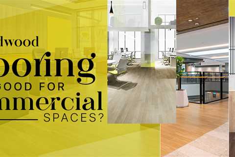 The Benefits Of Using Hardwood Flooring In Commercial Spaces