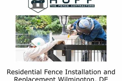 Residential Fence Installation and Replacement Wilmington, DE