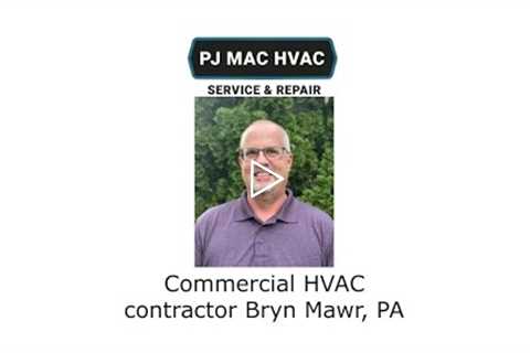 Commercial HVAC contractor Bryn Mawr, PA - PJ MAC HVAC Service & Repair