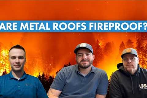 Are Metal Roofs Fireproof? Metal Roofing Performance in Wildfire Areas