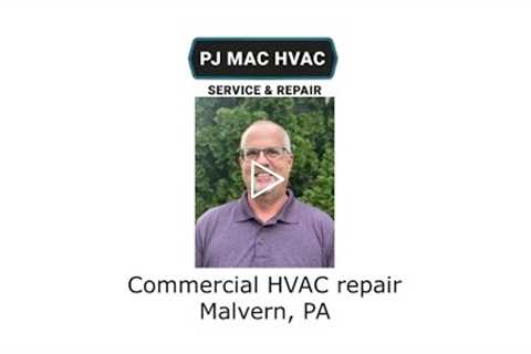 Commercial HVAC repair Malvern, PA - PJ MAC HVAC Service & Repair