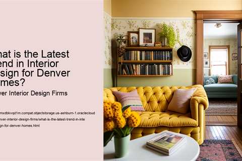 what-is-the-latest-trend-in-interior-design-for-denver-homes