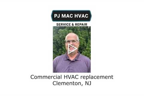 Commercial HVAC replacement Clementon, NJ - PJ MAC HVAC Service & Repair