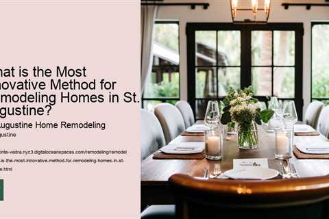 what-is-the-most-innovative-method-for-remodeling-homes-in-st-augustine