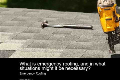 What is emergency roofing, and in what situations might it be necessary?