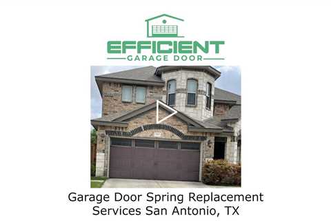 Garage Door Spring Replacement Services San Antonio, TX - Efficient Garage Door Repair San Antonio