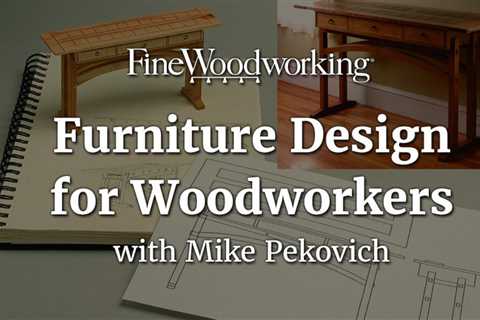 Furniture Design For Woodworkers – FineWoodworking