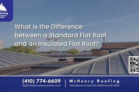 McHenry Roofing Explains the Difference Between a Standard Flat Roof and an Insulated Flat Roof