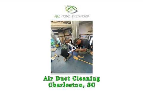 Air Duct Cleaning Charleston, SC - R&E Home Solutions