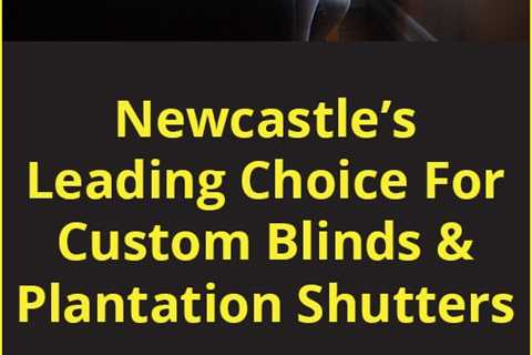 Add Some Finishing Touches to Your Home With Newcastle Shutters and Blinds