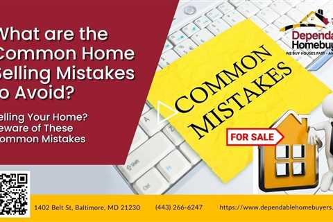 What are the Common Home Selling Mistakes to Avoid?