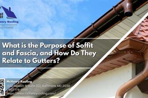 McHenry Roofing Explains the Purpose of Soffit and Fascia, and How They Relate to Gutters