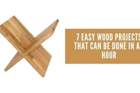 7 Easy Wood Projects that can be done in a hour