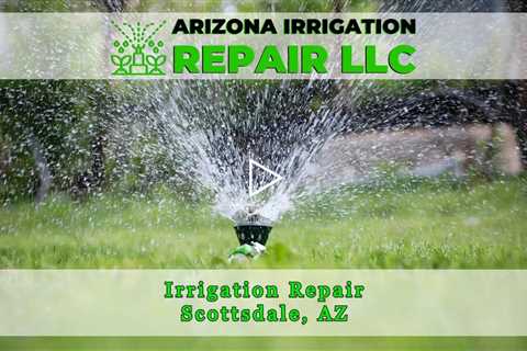 Irrigation Repair Scottsdale, AZ - AZ Irrigation Repair Company