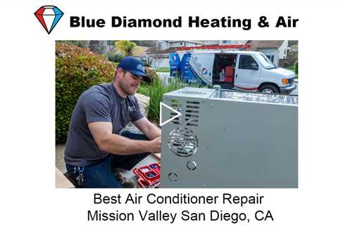 Best Air Conditioner Repair Mission Valley San Diego, CA - Blue Diamond Heating & Air