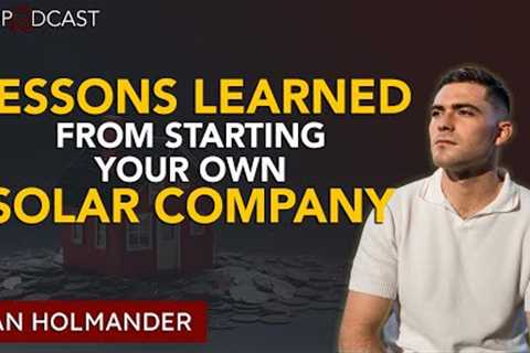 Lessons Learned From Starting Your Own Solar Company Young | Sean Holmander