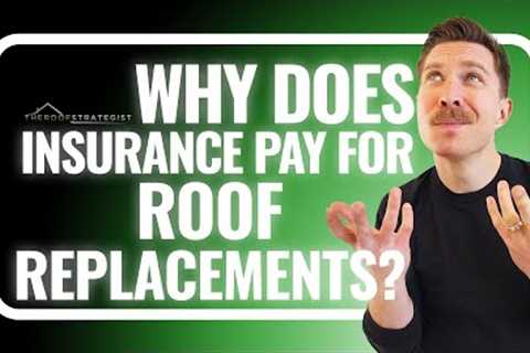 Why Does Insurance Pay For Roof Replacements? What Homeowners Owners Need to Know