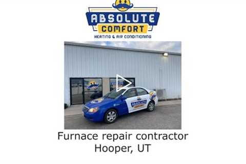 Furnace repair contractor Hooper, UT - Absolute Comfort Heating and Air Conditioning, LLC