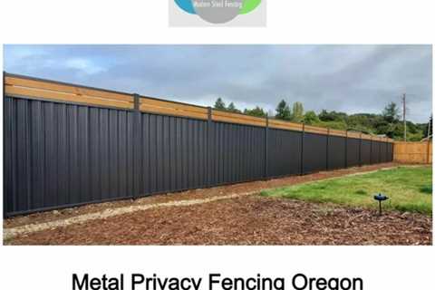 Metal Privacy Fencing Oregon