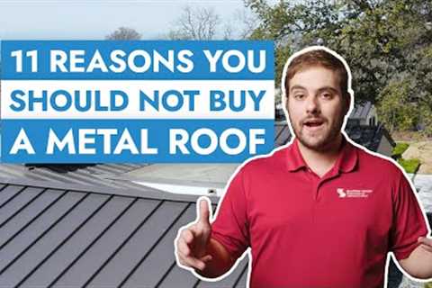 11 Reasons You Should NOT Buy a Metal Roof