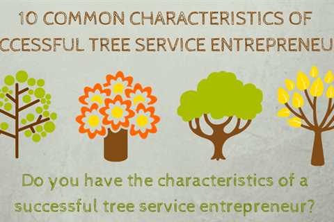 10 Common Characteristics of Successful Tree Service Entrepreneurs