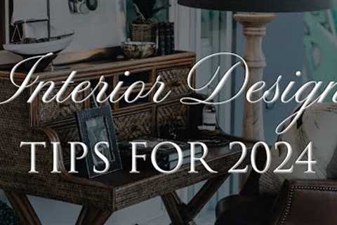 2024 Interior Design Trends | 10 Insider Styling Tips & Tricks to Elevate Your Home in 2024