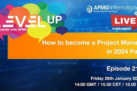 Episode 218 – Level Up your Career – How to become a Project Manager in 2024 part 1