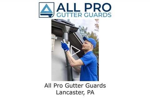 All Pro Gutter Guards Lancaster, PA