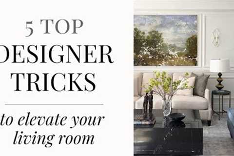 5 BEST Designer Tricks To Elevate Your Living Room