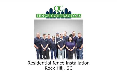 Residential fence installation Rock Hill, SC - QC Fence Contractors