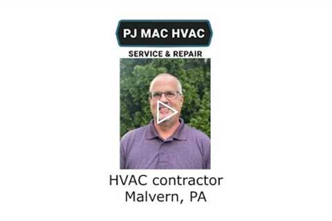 HVAC contractor Malvern, PA - PJ MAC HVAC Service & Repair