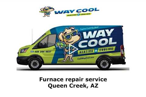 Furnace repair service Queen Creek, AZ - Way Cool Heating and Air Conditioning