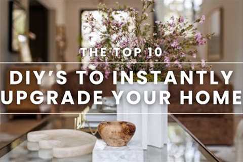 10 DIY’s to Instantly Upgrade Your Home | Ashley Childers