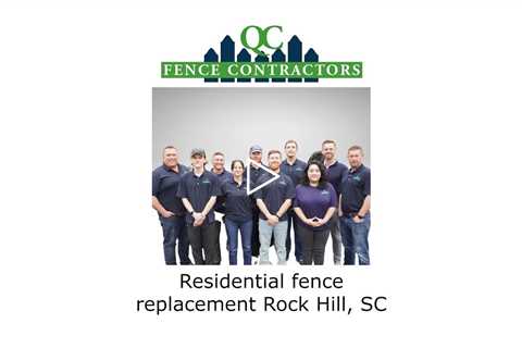 Residential fence replacement Rock Hill, SC - QC Fence Contractors