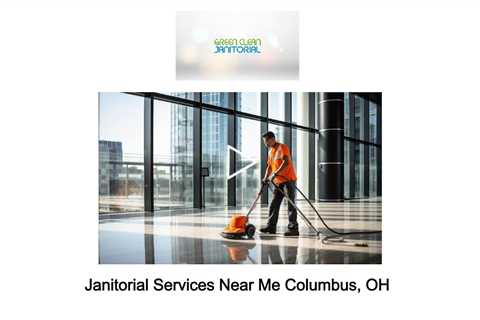 Janitorial Services Near Me Columbus, OH - Green Clean Janitorial - (614) 310-8185