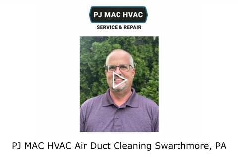 PJ MAC HVAC Air Duct Cleaning Swarthmore, PA - PJ MAC HVAC Service & Repair